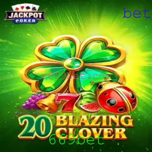 Descubra o Fascinante Mundo de 20BlazingClover com 669bet