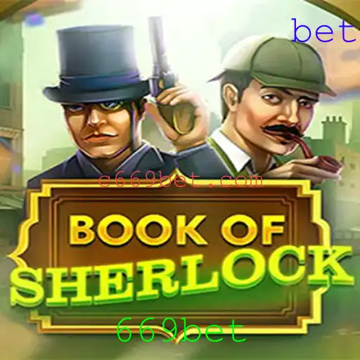Descubra o Fascinante Mundo do Jogo BookOfSherlock na Plataforma 669bet